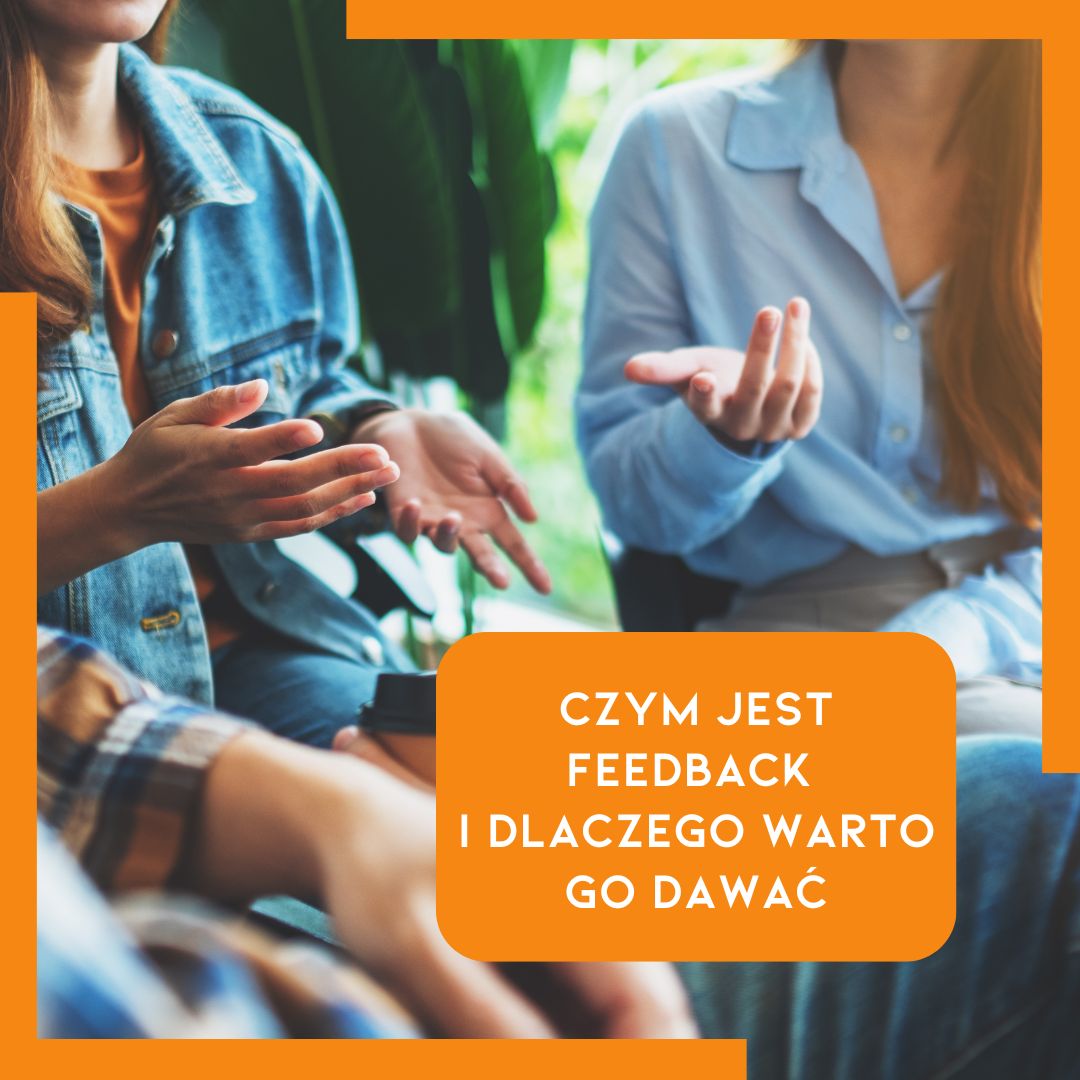 Czym jest feedback i dlaczego warto udzielać informacji zwrotnej.